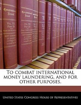 Paperback To Combat International Money Laundering, and for Other Purposes. Book
