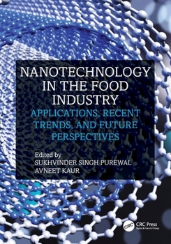 Nanotechnology in the Food Industry : Applications, Recent Trends, and Future Perspectives