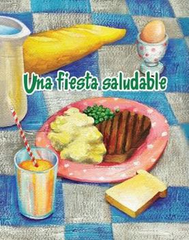 Paperback Una Fiesta Saludable = The Healthy Food Party [Spanish] Book