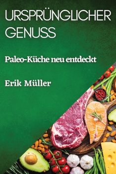 Paperback Ursprünglicher Genuss: Paleo-Küche neu entdeckt [German] Book