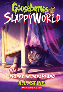 Slappy in Dreamland - Book #16 of the Goosebumps SlappyWorld