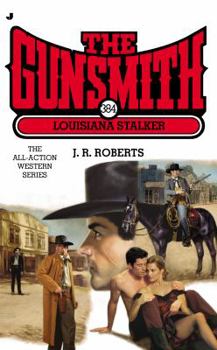 Louisiana Stalker - Book #384 of the Gunsmith