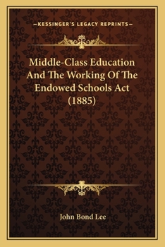 Paperback Middle-Class Education And The Working Of The Endowed Schools Act (1885) Book