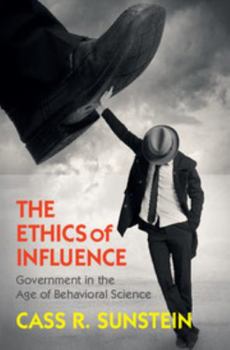 The Ethics of Influence - Book  of the Cambridge Studies in Economics, Choice, and Society