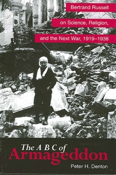 Paperback The ABC of Armageddon: Bertrand Russell on Science, Religion, and the Next War, 1919-1938 Book