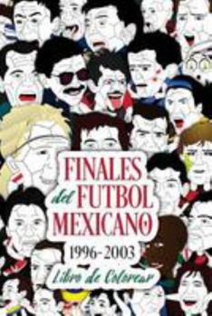 Paperback Finales del Futbol Mexicano 1996-2003 Libro para Colorear [Spanish] Book