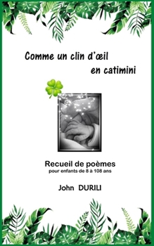 Paperback Comme un clin d'oeil en catimini: recueil de poèmes pour enfants de 8 à 108 ans [French] Book
