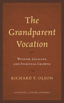 Hardcover Grandparent Vocation: Wisdom, Legacies, and Spiritual Growth Book