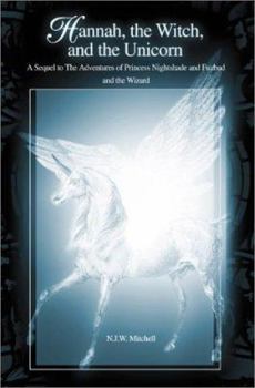 Hannah, the Witch, and the Unicorn: A Sequel to The Adventures of Princess Nightshade and Fuzbud and the Wizard