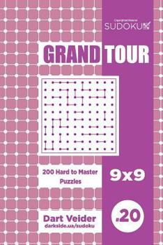 Paperback Sudoku Grand Tour - 200 Hard to Master Puzzles 9x9 (Volume 20) Book