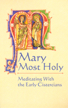 Paperback Mary Most Holy: Meditating with the Early Cistercians Volume 65 Book
