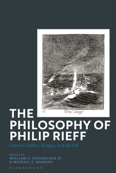 The Philosophy of Philip Rieff: Cultural Conflict, Religion and the Self