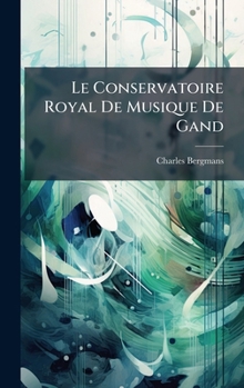 Hardcover Le Conservatoire Royal De Musique De Gand [French] Book