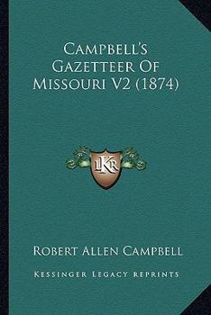 Paperback Campbell's Gazetteer Of Missouri V2 (1874) Book