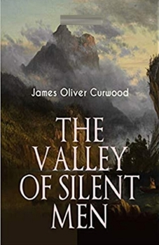 Paperback The Valley of Silent Men Illustrated Book