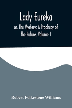 Paperback Lady Eureka; or, The Mystery: A Prophecy of the Future. Volume 1 Book