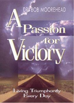 Hardcover A Passion for Victory: Living Triumphantly Every Day Book