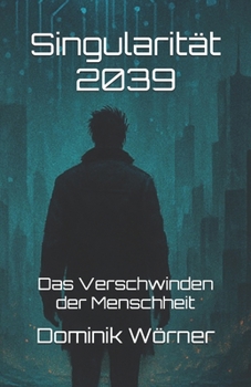 Paperback Singularität 2039: Das Verschwinden der Menschheit [German] Book