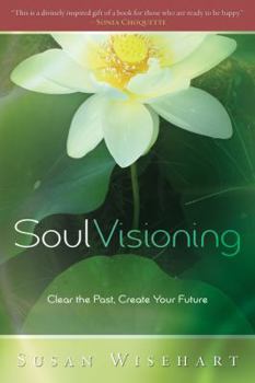 Paperback Soul Visioning: Clear the Past, Create Your Future Book
