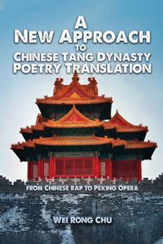 A New Approach to Chinese Tang Dynasty Poetry Translation: From Chinese Rap To Peking Opera (Chinese Edition)