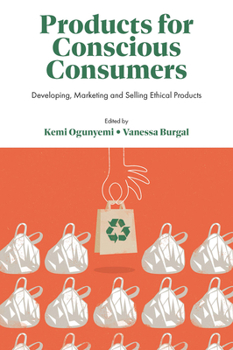 Hardcover Products for Conscious Consumers: Developing, Marketing and Selling Ethical Products Book