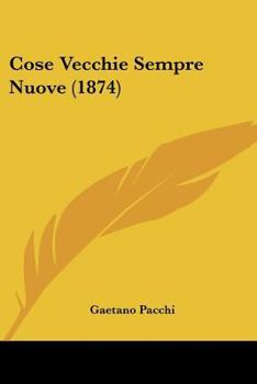 Paperback Cose Vecchie Sempre Nuove (1874) [Italian] Book