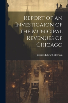 Paperback Report of an Investigaion of the Municipal Revenues of Chicago Book