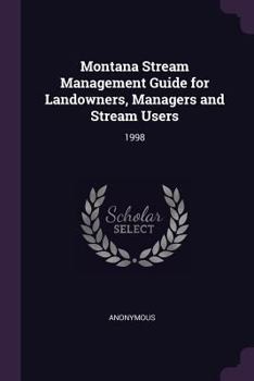 Paperback Montana Stream Management Guide for Landowners, Managers and Stream Users: 1998 Book