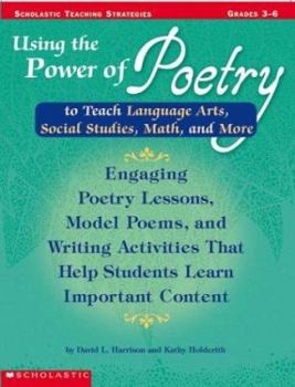 Paperback Using the Power of Poetry to Teach Language Arts, Social Studies, Science, and More: Grades 3-6 Book