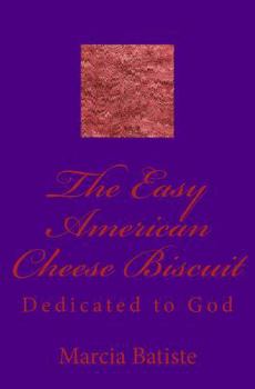 Paperback The Easy American Cheese Biscuit: Dedicated to God Book