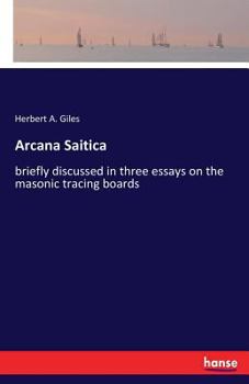 Arcana Saitica Briefly Discussed In Three Essays On The Masonic Tracing Boards (1879)