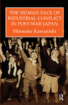 Hardcover The Human Face of Industrial Conflict in Post-War Japan Book