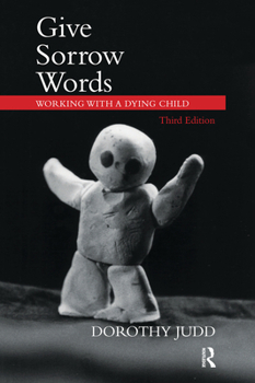 Hardcover Give Sorrow Words: Working with a Dying Child Book