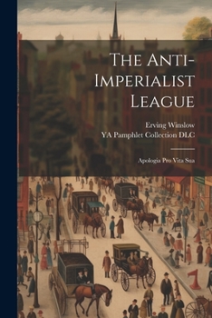 Paperback The Anti-Imperialist League; Apologia pro Vita Sua Book