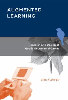 Hardcover Augmented Learning: Research and Design of Mobile Educational Games Book