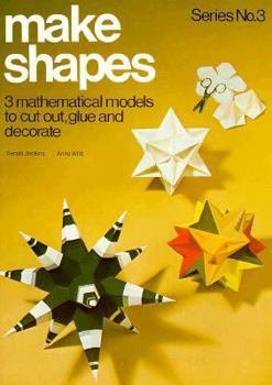 Paperback Make Shapes: 3 Mathematical Models to Cut Out, Glue and Decorate Book