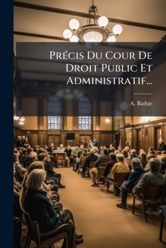 Paperback Précis Du Cour De Droit Public Et Administratif... [French] Book