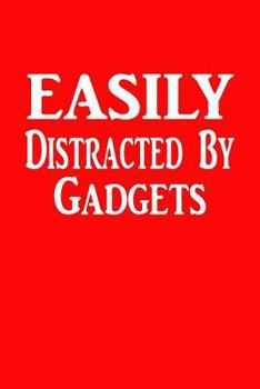 Paperback Easily Distracted By Gadgets: Funny Geek Nerd Tech Writing Journal Lined, Diary, Notebook for Men & Women Book