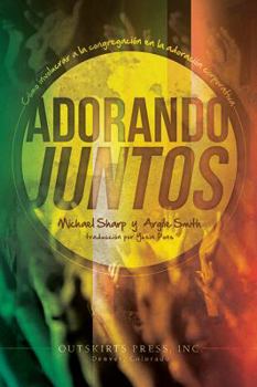 Paperback Adorando Juntos: Cómo involucrar a la congregación en la adoración corporativa [Spanish] Book