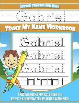 Paperback Letter Tracing for Kids Gabriel Trace my Name Workbook: Tracing Books for Kids ages 3 - 5 Pre-K & Kindergarten Practice Workbook Book