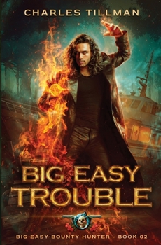 Big Easy Trouble - Book #2 of the Big Easy Bounty Hunter