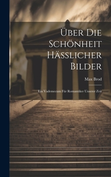 Hardcover Über Die Schönheit Hässlicher Bilder: Ein Vademecum Für Romantiker Unserer Zeit [German] Book