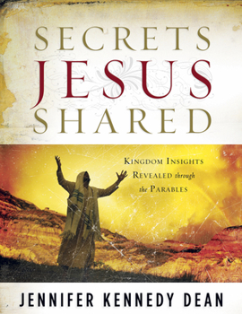 Paperback Secrets Jesus Shared: Kingdom Insights Revealed Through the Parables: Kingdom Insights Revealed Through the Parables Book