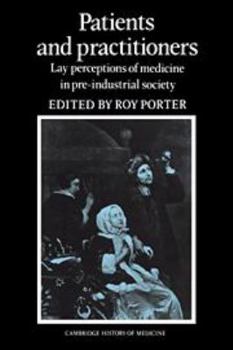 Patients and Practitioners: Lay Perceptions of Medicine in Pre-industrial Society - Book  of the Cambridge Studies in the History of Medicine