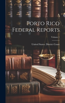 Hardcover Porto Rico Federal Reports; Volume 1 Book