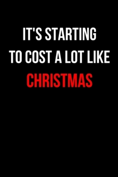 It's Starting to Cost a Lot Like Christmas: Inspirational Quotes Blank Lined Journal