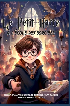 Paperback Le petit Harry à l'école des sorciers: Réécrit et adapté aux enfants du Cycle 2. [French] Book