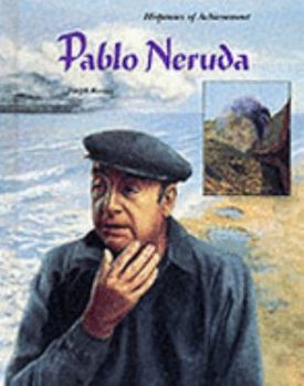 Pablo Neruda: Chilean Poet and Diplomat (Hispanics of Achievement) - Book  of the Hispanics of Achievement