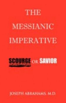 Paperback The Messianic Imperative: Scourge or Savior Book