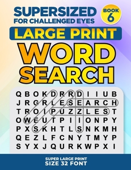 Paperback SUPERSIZED FOR CHALLENGED EYES, Book 6: Super Large Print Word Search Puzzles [Large Print] Book